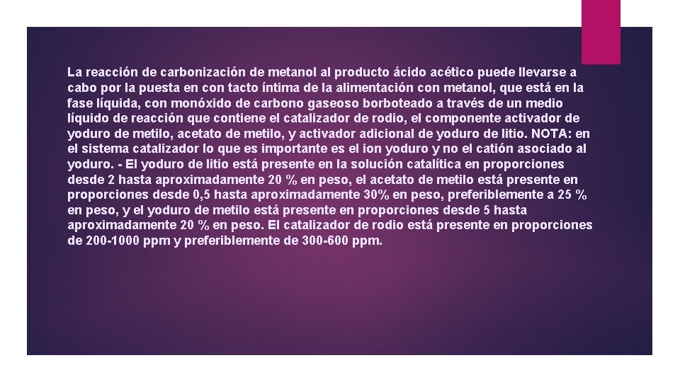 La reacción de carbonización de metanol al producto ácido acético puede llevarse a cabo