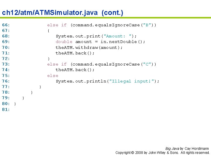 ch 12/atm/ATMSimulator. java (cont. ) 66: 67: 68: 69: 70: 71: 72: 73: 74: