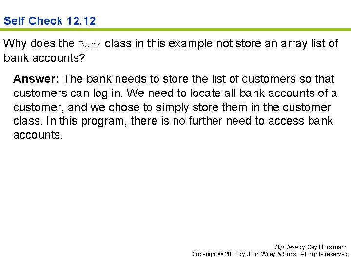 Self Check 12. 12 Why does the Bank class in this example not store