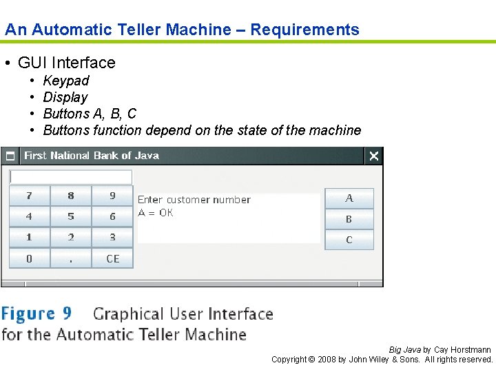 An Automatic Teller Machine – Requirements • GUI Interface • • Keypad Display Buttons