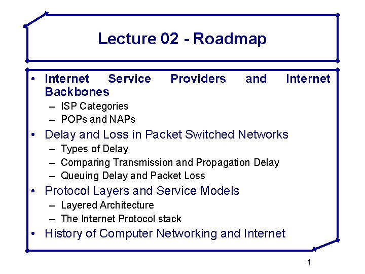 Lecture 02 - Roadmap • Internet Service Backbones Providers and Internet – ISP Categories