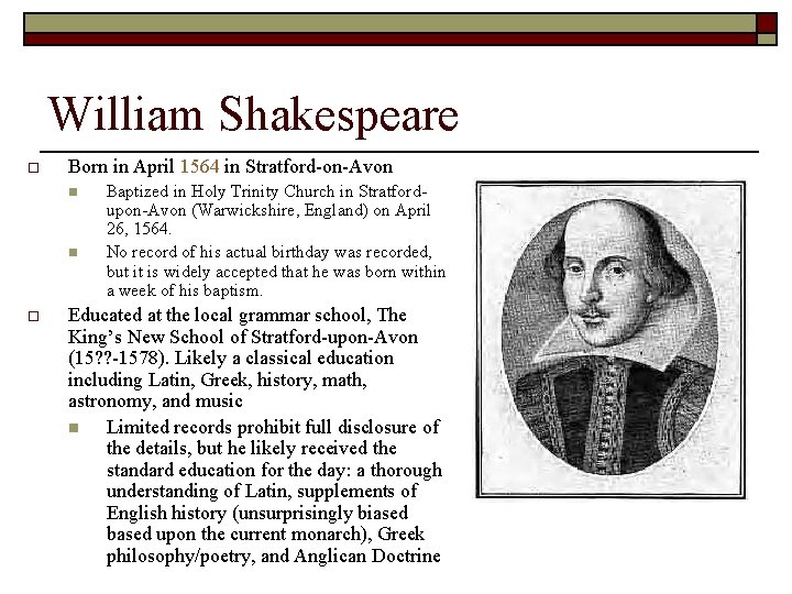 William Shakespeare o Born in April 1564 in Stratford-on-Avon n n o Baptized in