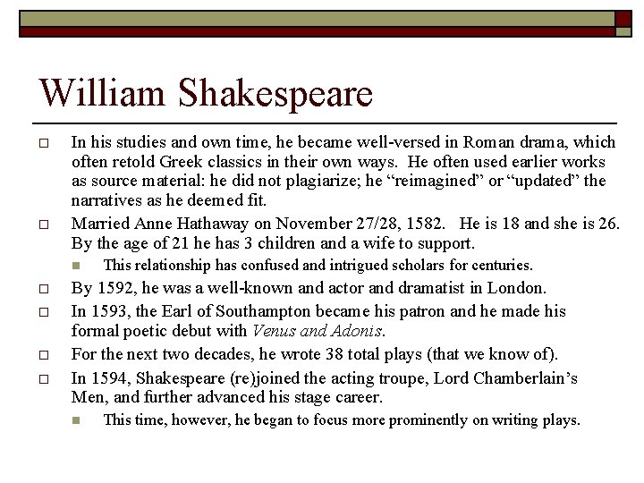 William Shakespeare o o In his studies and own time, he became well-versed in