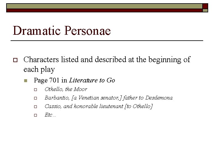 Dramatic Personae o Characters listed and described at the beginning of each play n