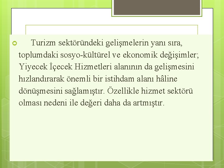  Turizm sektöründeki gelişmelerin yanı sıra, ALANIN YER ALDIĞI SEKTÖR toplumdaki sosyo-kültürel ve ekonomik