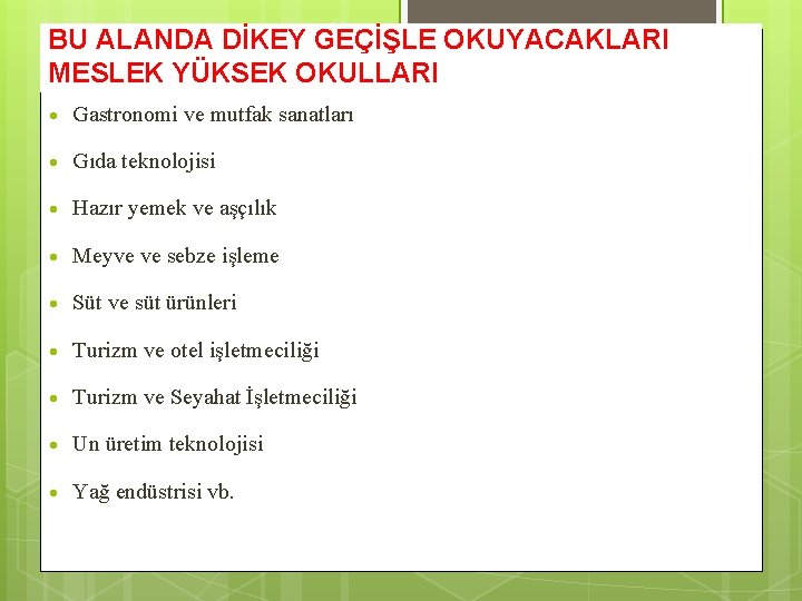 BU ALANDA DİKEY GEÇİŞLE OKUYACAKLARI MESLEK YÜKSEK OKULLARI Gastronomi ve mutfak sanatları Gıda teknolojisi