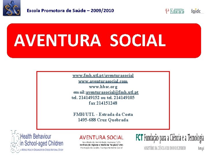 Escola Promotora de Saúde – 2009/2010 AVENTURA SOCIAL www. fmh. utl. pt/aventurasocial www. aventurasocial.