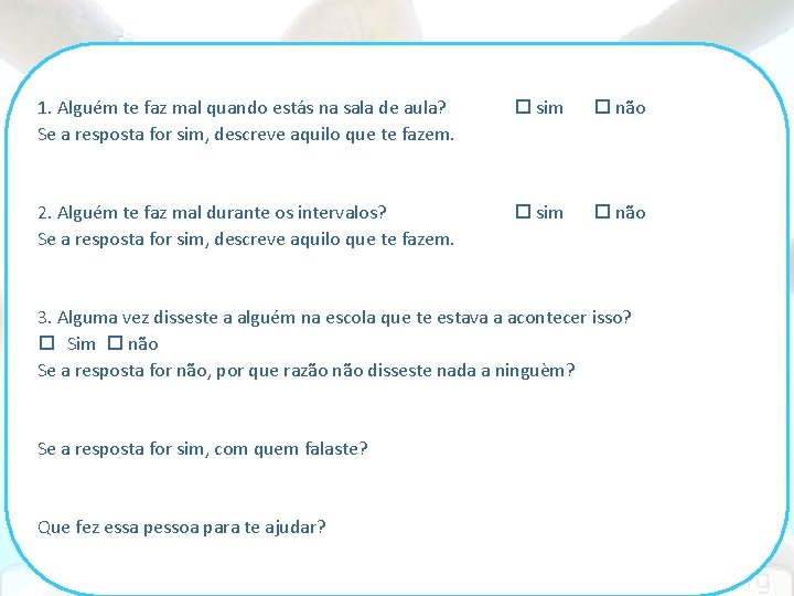 1. Alguém te faz mal quando estás na sala de aula? Se a resposta