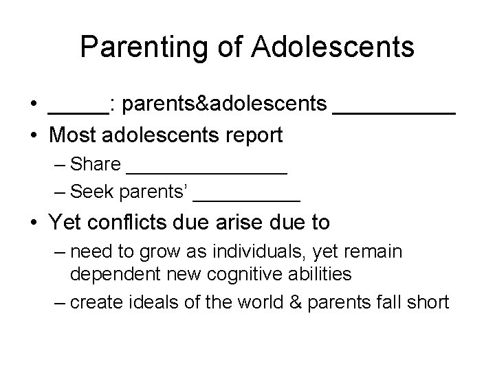 Parenting of Adolescents • _____: parents&adolescents _____ • Most adolescents report – Share ________