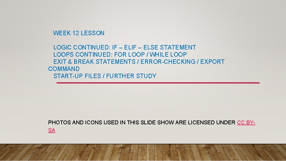 WEEK 12 LESSON LOGIC CONTINUED: IF – ELSE STATEMENT LOOPS CONTINUED: FOR LOOP /