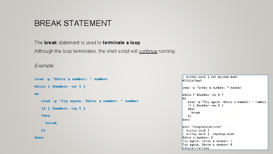 BREAK STATEMENT The break statement is used to terminate a loop. Although the loop