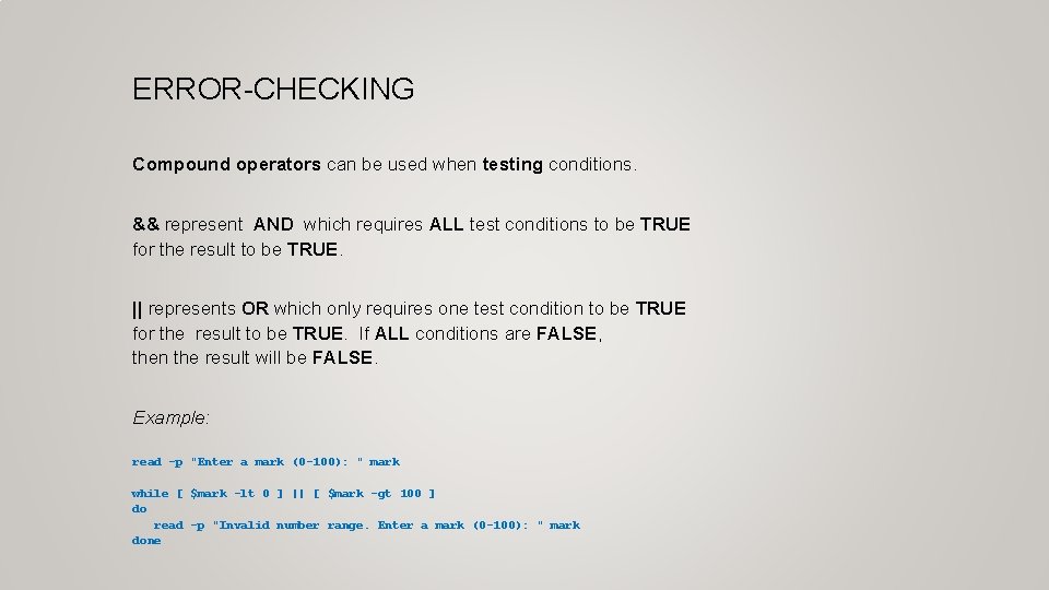 ERROR-CHECKING Compound operators can be used when testing conditions. && represent AND which requires