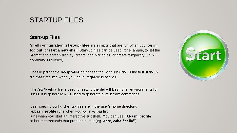STARTUP FILES Start-up Files Shell configuration (start-up) files are scripts that are run when