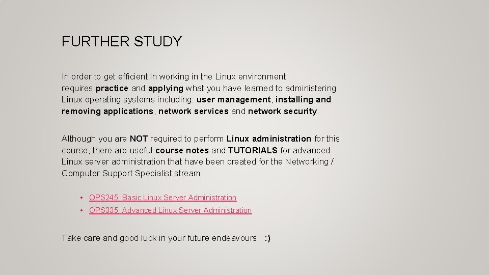 FURTHER STUDY In order to get efficient in working in the Linux environment requires