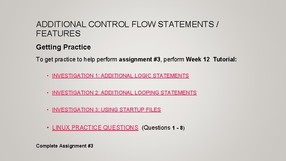 ADDITIONAL CONTROL FLOW STATEMENTS / FEATURES Getting Practice To get practice to help perform