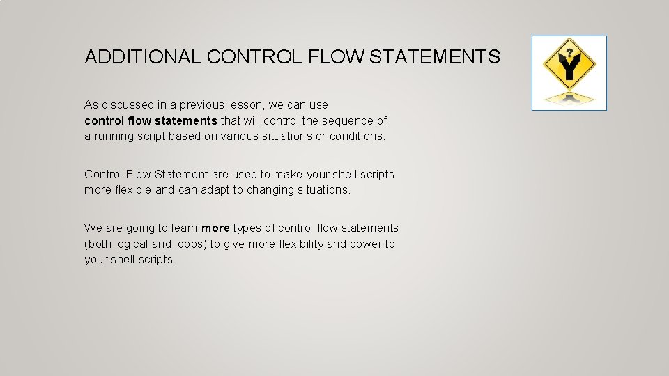 ADDITIONAL CONTROL FLOW STATEMENTS As discussed in a previous lesson, we can use control