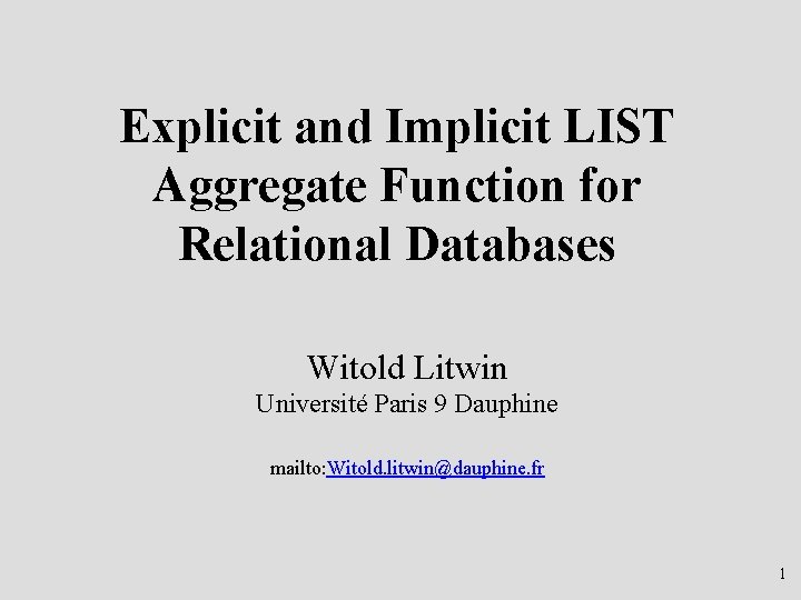 Explicit and Implicit LIST Aggregate Function for Relational Databases Witold Litwin Université Paris 9