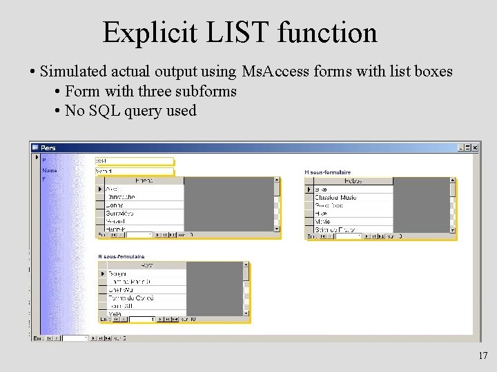 Explicit LIST function • Simulated actual output using Ms. Access forms with list boxes