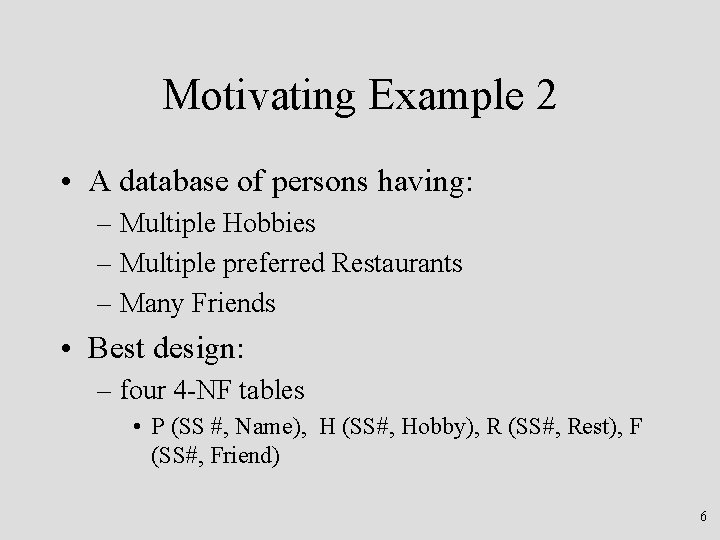 Motivating Example 2 • A database of persons having: – Multiple Hobbies – Multiple