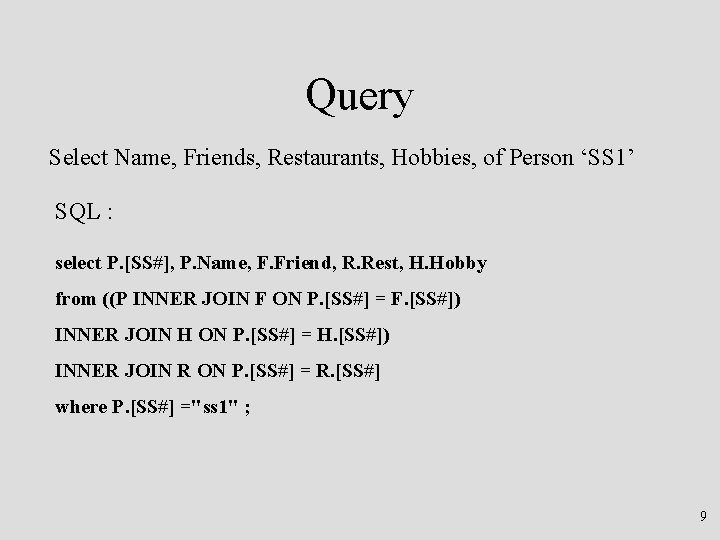 Query Select Name, Friends, Restaurants, Hobbies, of Person ‘SS 1’ SQL : select P.