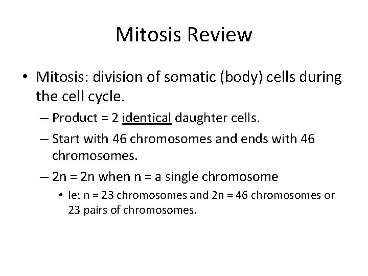 Mitosis Review • Mitosis: division of somatic (body) cells during the cell cycle. –