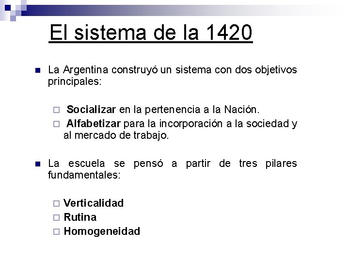 El sistema de la 1420 n La Argentina construyó un sistema con dos objetivos