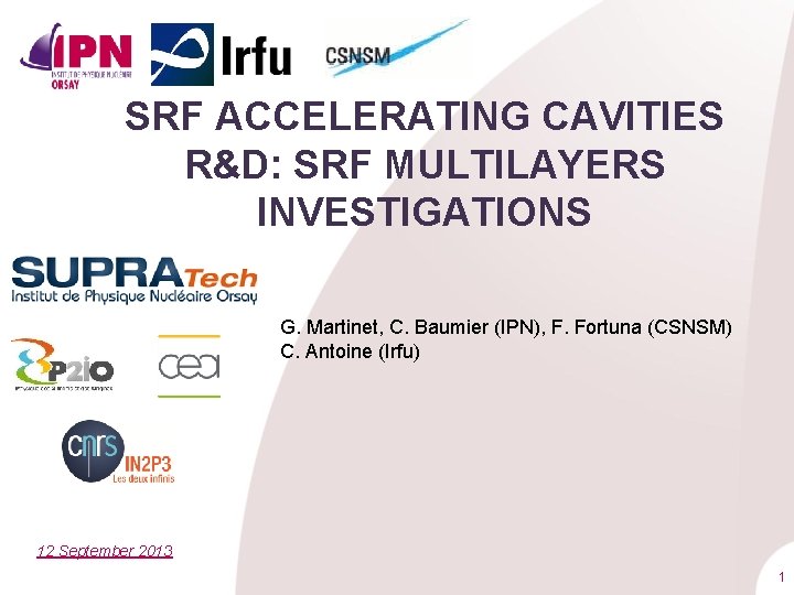 SRF ACCELERATING CAVITIES R&D: SRF MULTILAYERS INVESTIGATIONS G. Martinet, C. Baumier (IPN), F. Fortuna