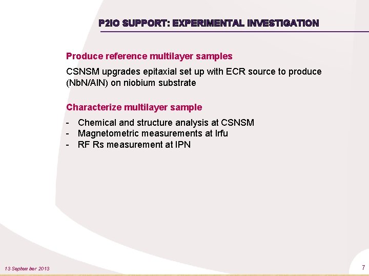 P 2 IO SUPPORT: EXPERIMENTAL INVESTIGATION Produce reference multilayer samples CSNSM upgrades epitaxial set