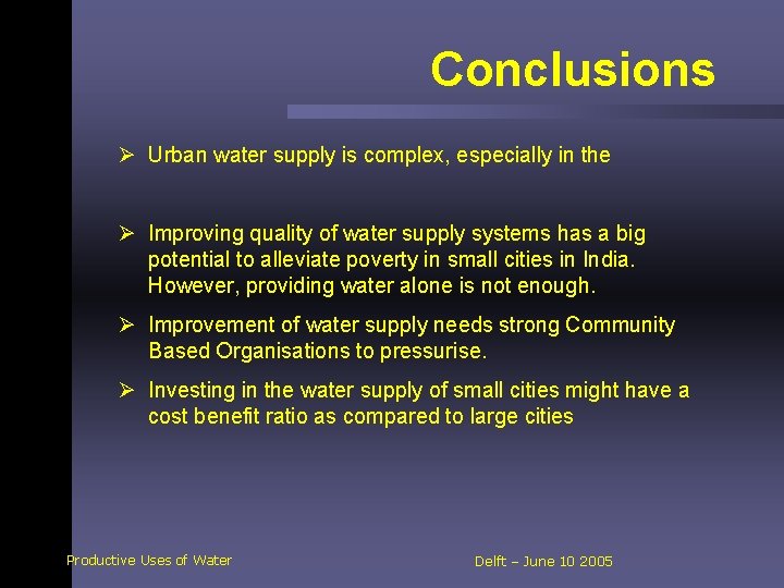 Conclusions Ø Urban water supply is complex, especially in the Ø Improving quality of