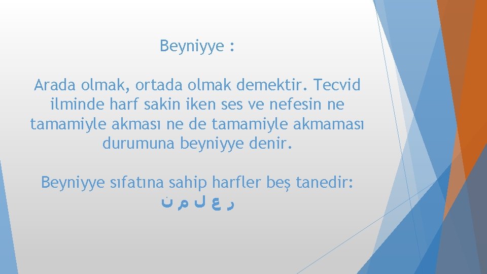 Beyniyye : Arada olmak, ortada olmak demektir. Tecvid ilminde harf sakin iken ses ve Beyniyye : Arada olmak, ortada olmak demektir. Tecvid ilminde harf sakin iken ses ve