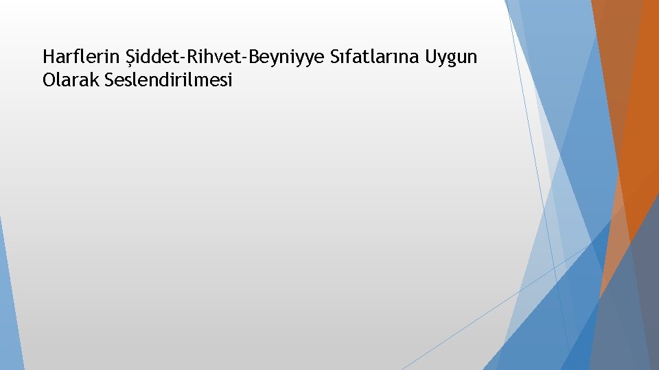 Harflerin Şiddet-Rihvet-Beyniyye Sıfatlarına Uygun Olarak Seslendirilmesi Harflerin Şiddet-Rihvet-Beyniyye Sıfatlarına Uygun Olarak Seslendirilmesi
