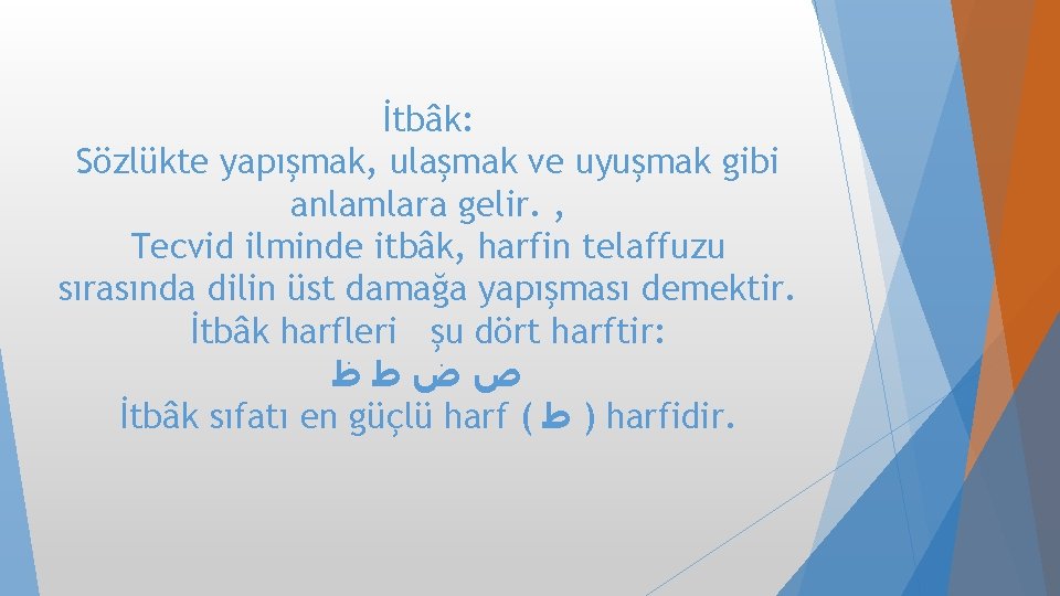 İtbâk: Sözlükte yapışmak, ulaşmak ve uyuşmak gibi anlamlara gelir. , Tecvid ilminde itbâk, harfin İtbâk: Sözlükte yapışmak, ulaşmak ve uyuşmak gibi anlamlara gelir. , Tecvid ilminde itbâk, harfin