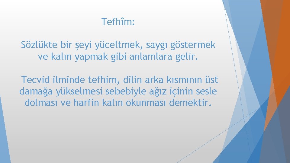 Tefhîm: Sözlükte bir şeyi yüceltmek, saygı göstermek ve kalın yapmak gibi anlamlara gelir. Tecvid Tefhîm: Sözlükte bir şeyi yüceltmek, saygı göstermek ve kalın yapmak gibi anlamlara gelir. Tecvid