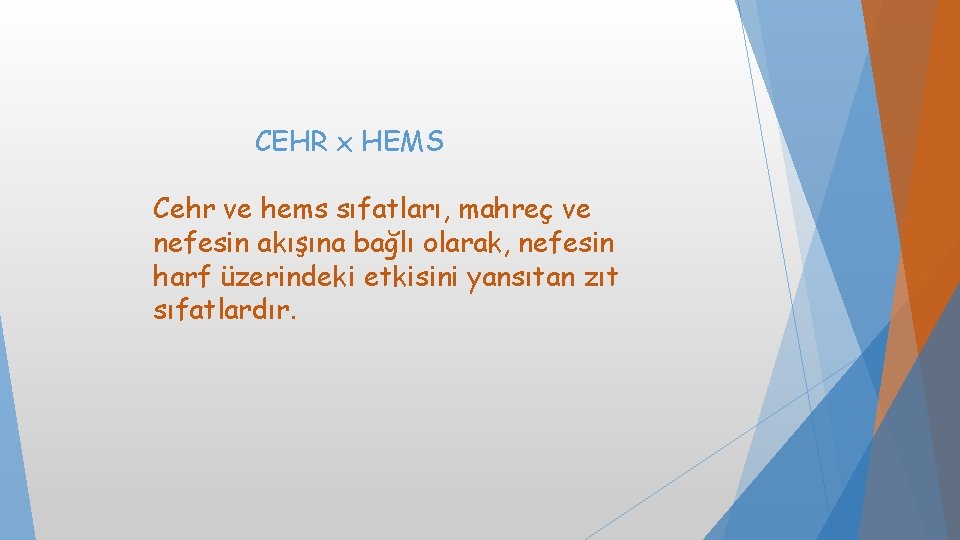 CEHR x HEMS Cehr ve hems sıfatları, mahreç ve nefesin akışına bağlı olarak, nefesin CEHR x HEMS Cehr ve hems sıfatları, mahreç ve nefesin akışına bağlı olarak, nefesin