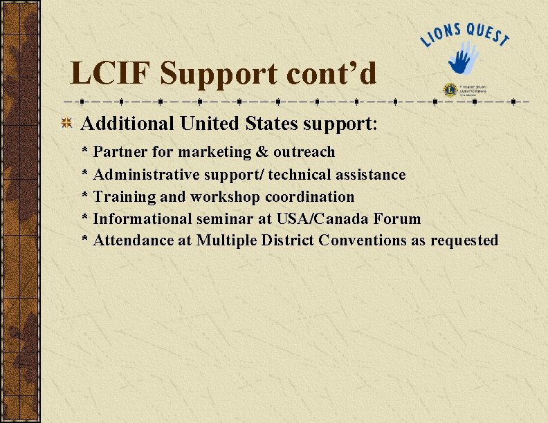 LCIF Support cont’d Additional United States support: * Partner for marketing & outreach *