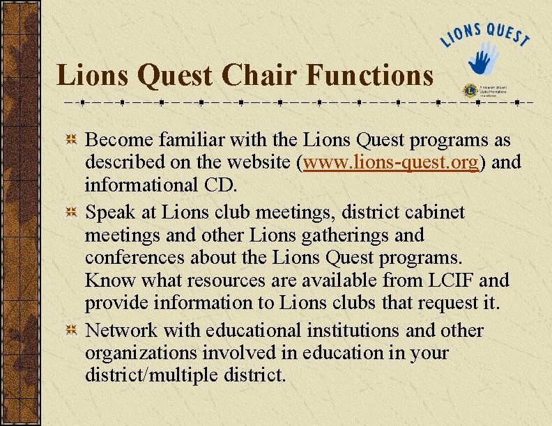 Lions Quest Chair Functions Become familiar with the Lions Quest programs as described on