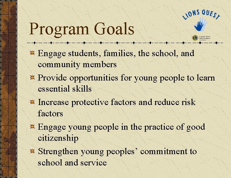 Program Goals Engage students, families, the school, and community members Provide opportunities for young
