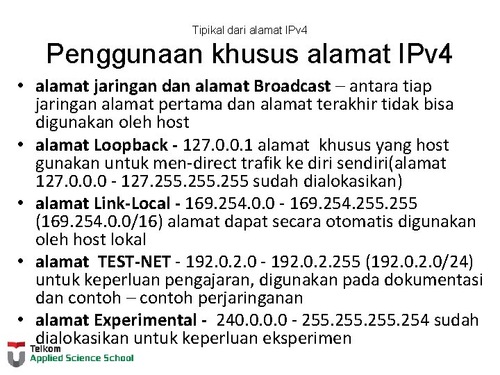 Tipikal dari alamat IPv 4 Penggunaan khusus alamat IPv 4 • alamat jaringan dan