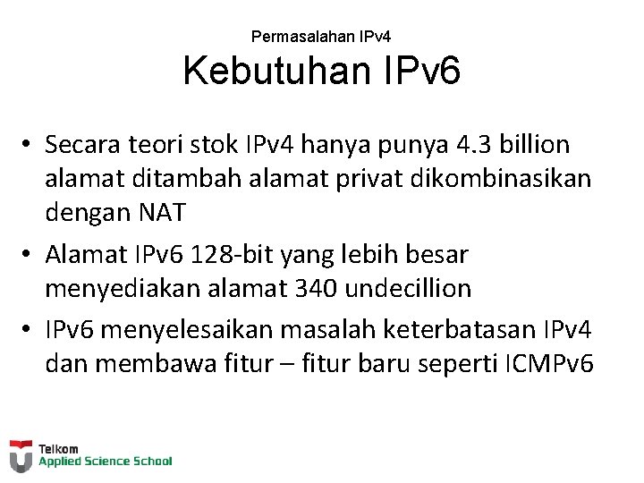 Permasalahan IPv 4 Kebutuhan IPv 6 • Secara teori stok IPv 4 hanya punya