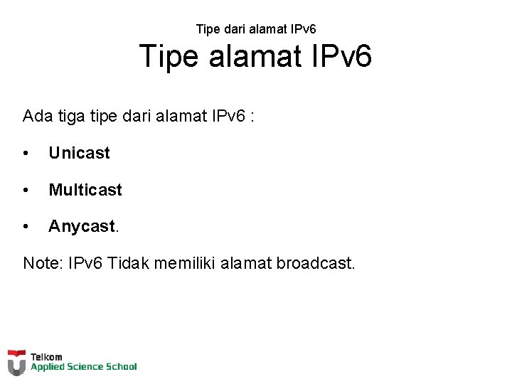 Tipe dari alamat IPv 6 Tipe alamat IPv 6 Ada tiga tipe dari alamat