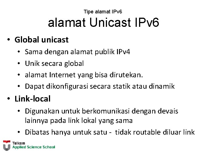 Tipe alamat IPv 6 alamat Unicast IPv 6 • Global unicast • • Sama