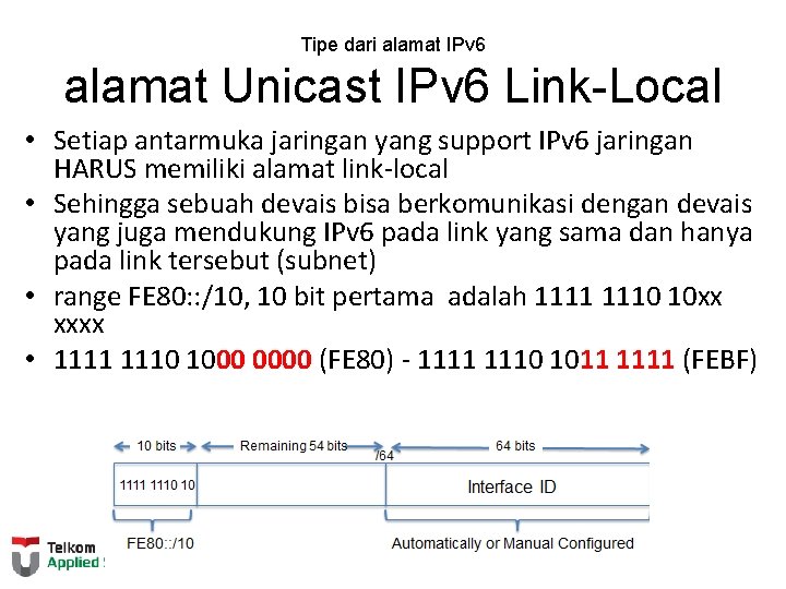Tipe dari alamat IPv 6 alamat Unicast IPv 6 Link-Local • Setiap antarmuka jaringan