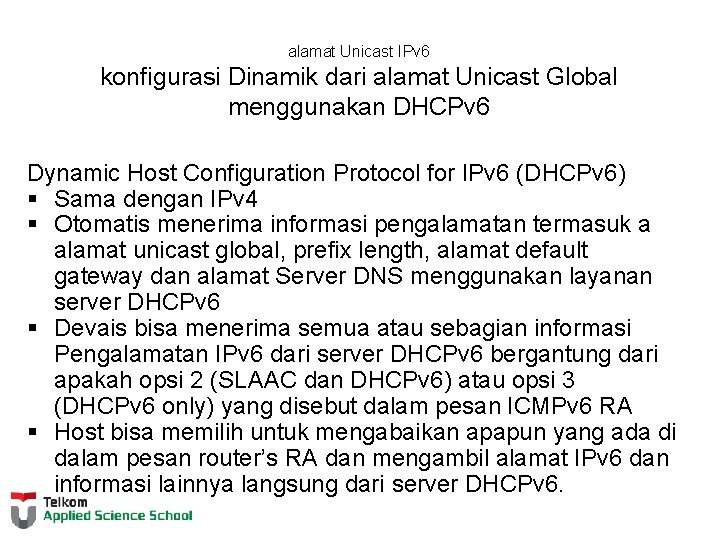 alamat Unicast IPv 6 konfigurasi Dinamik dari alamat Unicast Global menggunakan DHCPv 6 Dynamic