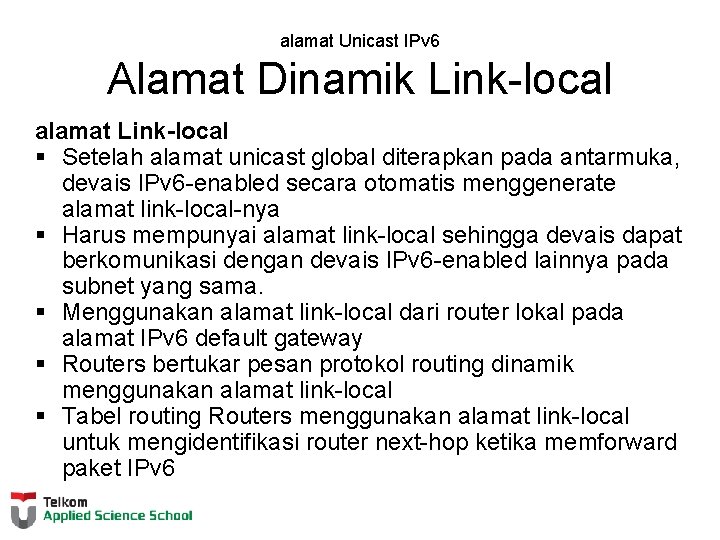 alamat Unicast IPv 6 Alamat Dinamik Link-local alamat Link-local § Setelah alamat unicast global