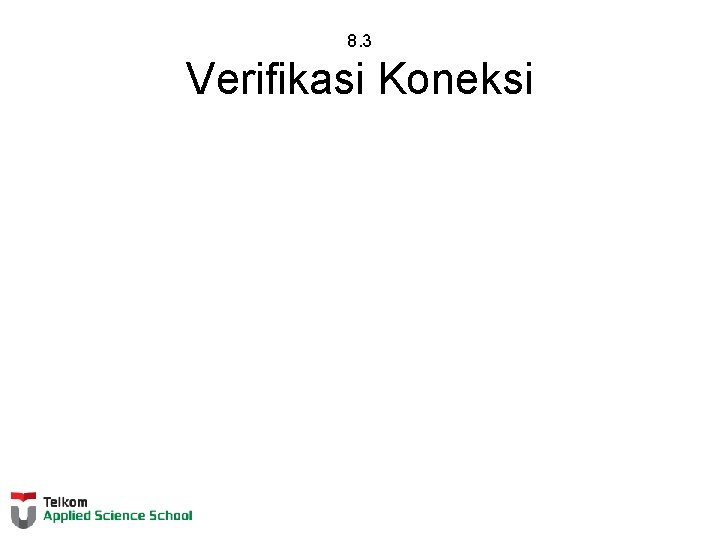 8. 3 Verifikasi Koneksi 