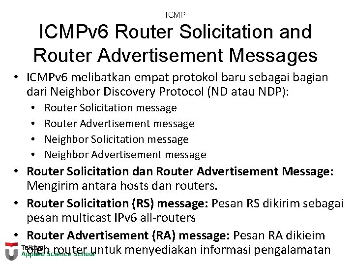 ICMPv 6 Router Solicitation and Router Advertisement Messages • ICMPv 6 melibatkan empat protokol