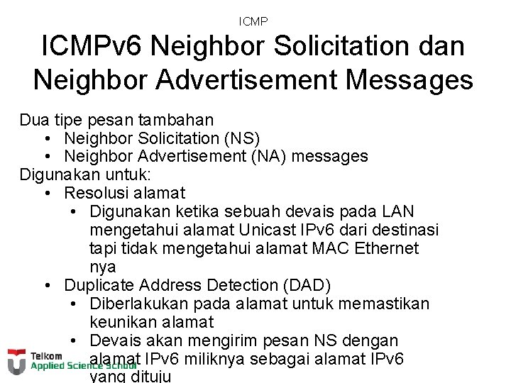 ICMPv 6 Neighbor Solicitation dan Neighbor Advertisement Messages Dua tipe pesan tambahan • Neighbor