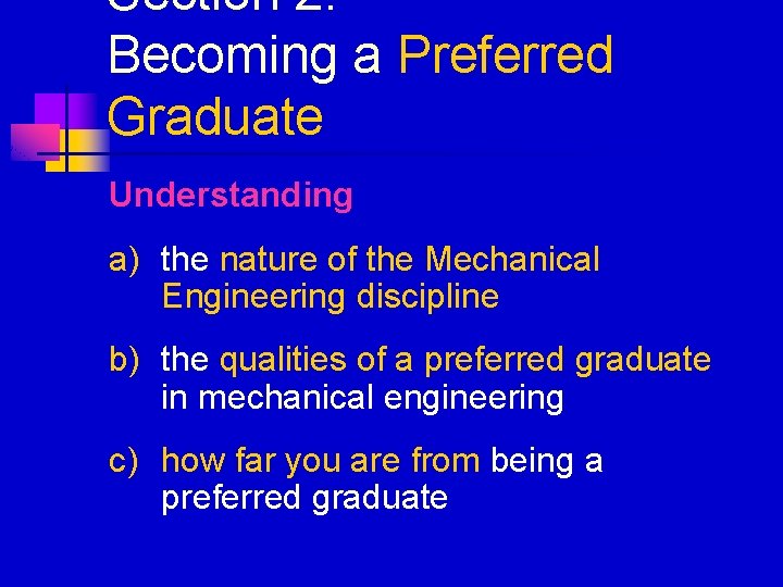 Section 2: Becoming a Preferred Graduate Understanding a) the nature of the Mechanical Engineering