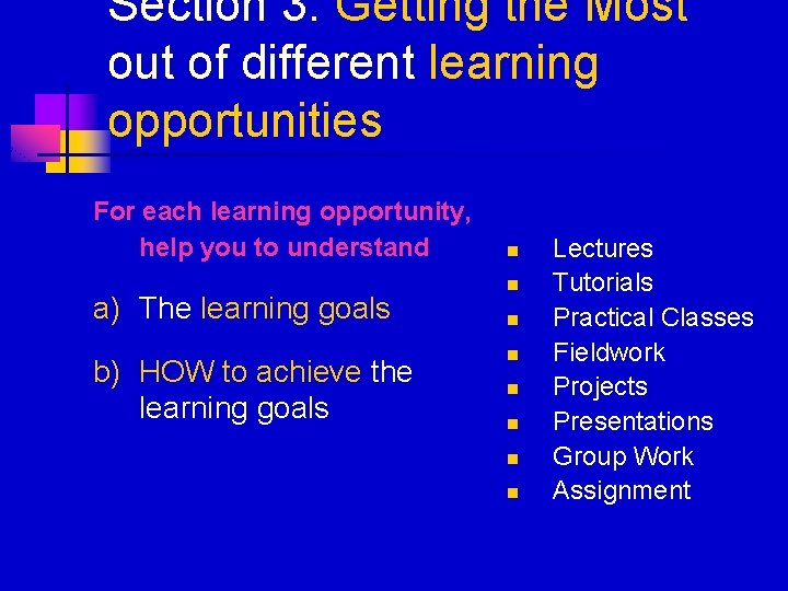 Section 3: Getting the Most out of different learning opportunities For each learning opportunity,