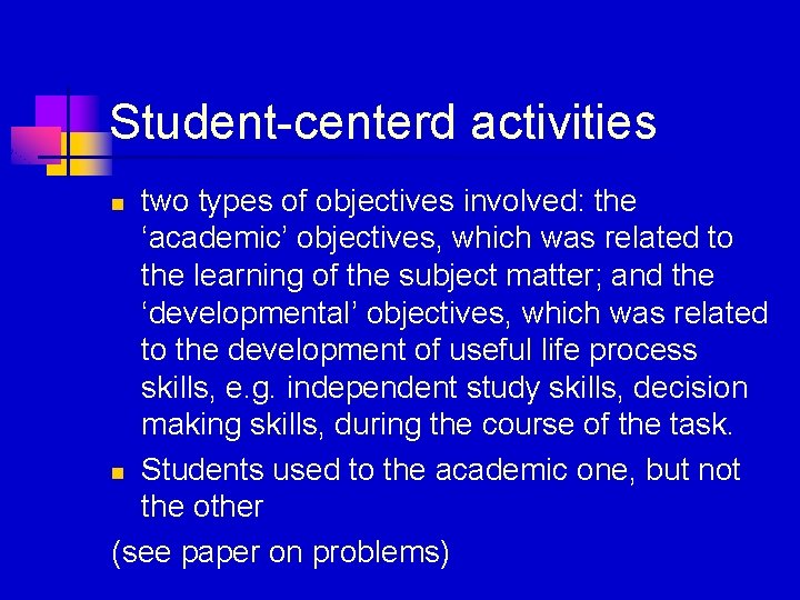 Student-centerd activities two types of objectives involved: the ‘academic’ objectives, which was related to